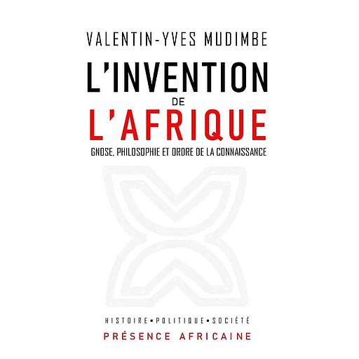 L'invention de l'Afrique  - Gnose, philosophie et ordre de la connaissance