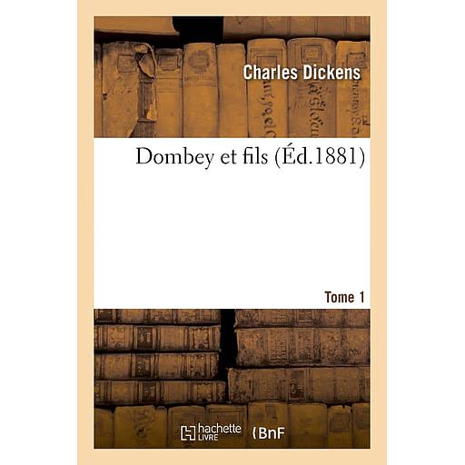 Dombey et fils. Tome 1