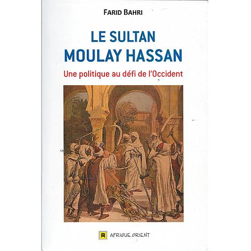 LE SULTAN MOULAY HASSAN