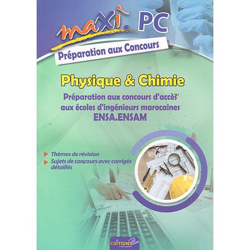 Maxi Physique Chimie Préparation aux Councours ENSA /ENSAM