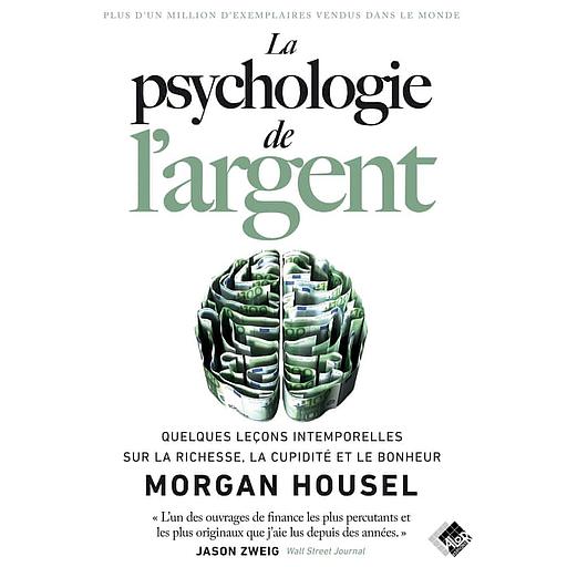 La psychologie de l'argent - Quelques leçons intemporelles sur la richesse, la cupidité et le bonheur