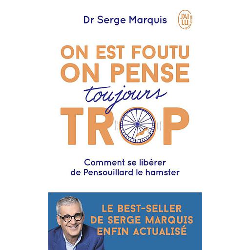 On est foutu on pense toujours trop  - Comment se libérer de Pensouillard le hamster