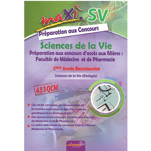 Maxi SVT Sciences de la Vie Sciences  préparation aux concours d'accès aux filières : Facultés de Médecine et de Pharmacie 2éme année baccalauréat