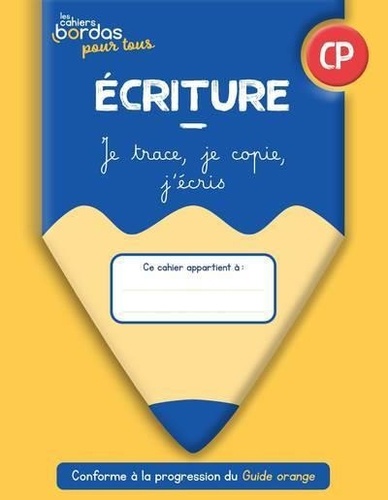 Ecriture CP  - Les Cahiers Bordas pour tous