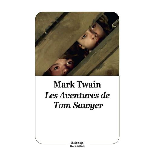 Les Aventures de Tom Sawyer ( Classiques Texte Abrégé )