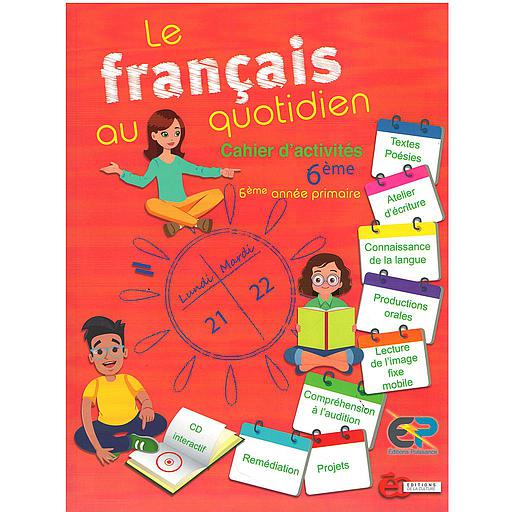 Le Français au quotidien 6AP - Cahier d’Activités