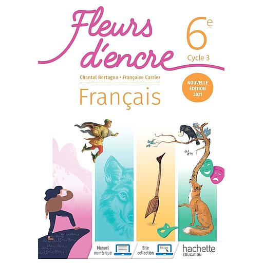 Français 6e Cycle 3 Fleurs d'encre - 2021