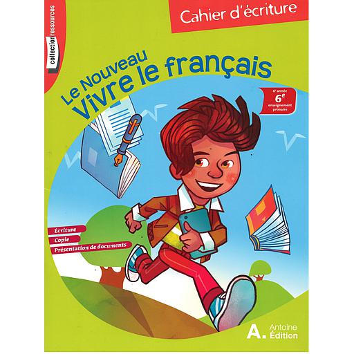 LE NOUVEAU VIVRE LE FRANCAIS 6ÈME CAHIER D'ECRITURE