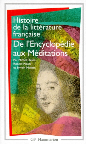 Histoire de la littérature française  - De l'Encyclopédie aux Méditations