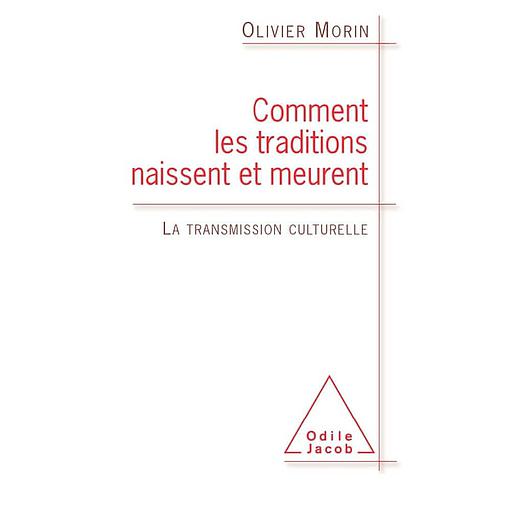 Comment les traditions naissent et meurent  - La transmission culturelle