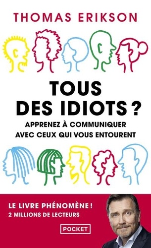 Tous des idiots ?  - Mieux cerner ses collègues et ses proches