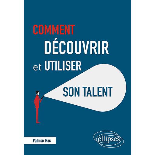 Comment découvrir et utiliser son talent