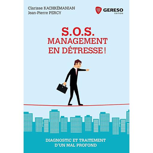 S.O.S. Management en détresse !  - Diagnostic et traitement d'un mal profond