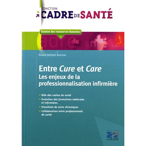 Entre Cure et Care  - Les enjeux de la professionnalisation infirmière