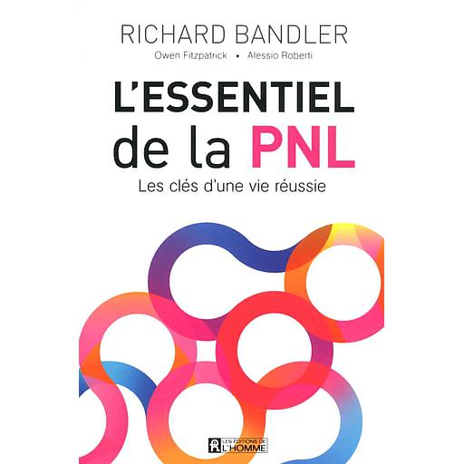 L'essentiel de la PNL  - Les clés d'une vie réussie