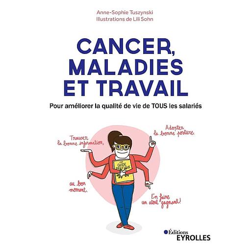 Cancer, maladies et travail  - Pour améliorer la qualité de vie de TOUS les salariés