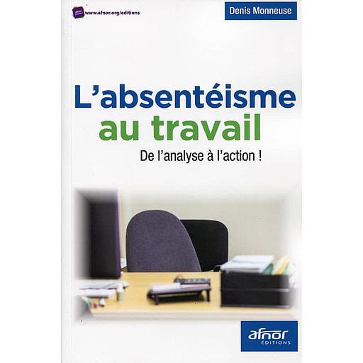 L'absentéisme au travail  - De l'analyse à l'action !