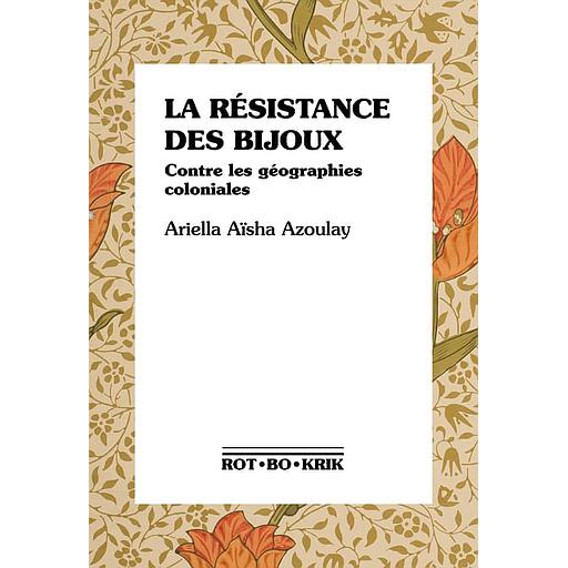 La résistance des bijoux  - Contre les géographies coloniales