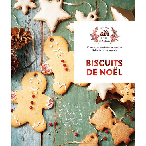Biscuits de Noël  - 30 recettes magiques et sucrées élaborées avec amour