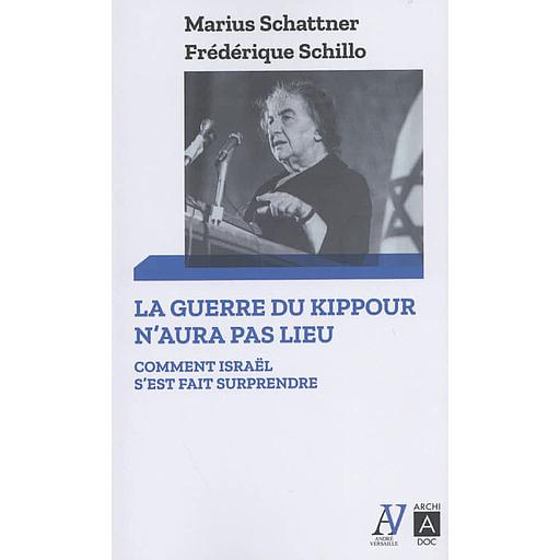 La guerre du Kippour n'aura pas lieu  - Comment Israël s'est fait surprendre