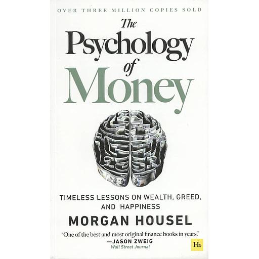 The Psychology of Money  - Timeless lessons on wealth, greed, and happiness