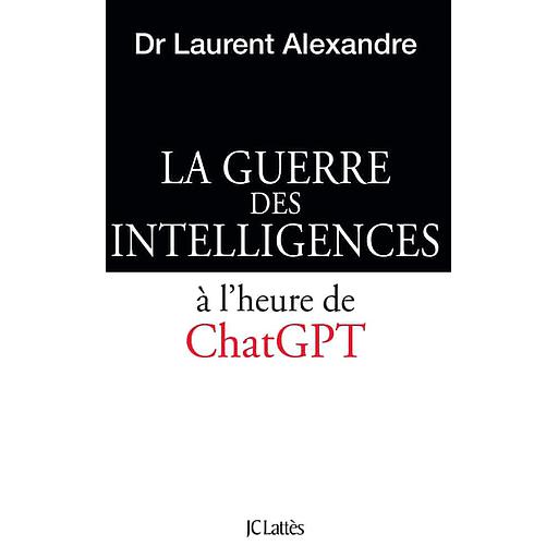 La guerre des intelligences  - A l'heure de ChatGPT
