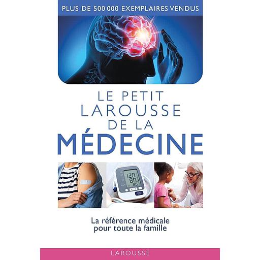 Le petit Larousse de la médecine  - La référence médicale pour toute la famille