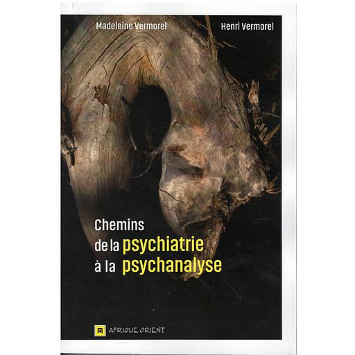 chemins de la psychiatrie à la psychanalyse