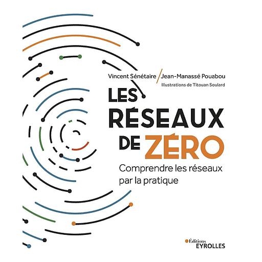 Les réseaux de zéro  - Comprendre les réseaux par la pratique