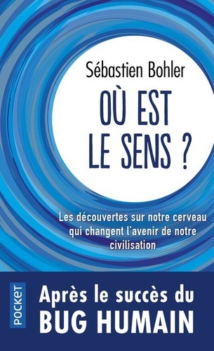 Où est le sens ?  - Les découvertes sur notre cerveau qui changent l'avenir de notre civilisation