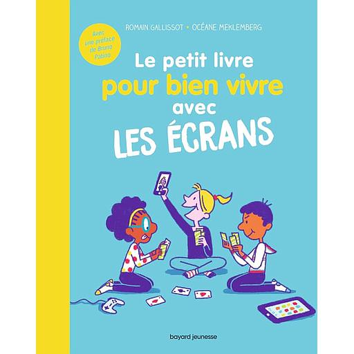 Le petit livre pour bien vivre avec les écrans