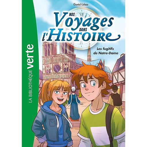 Nos voyages dans l'Histoire Tome 4 - Les fugitifs de Notre-Dame