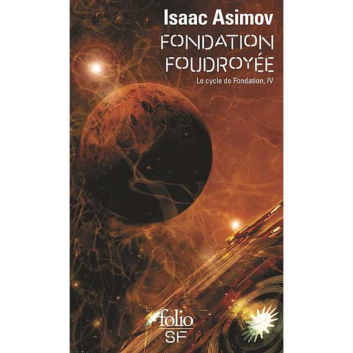 Le cycle de Fondation Tome 4 - Fondation foudroyée