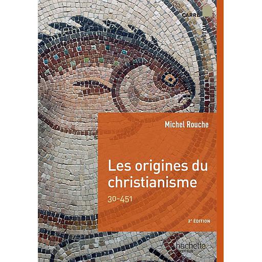 Les origines du christianisme  - 30-451