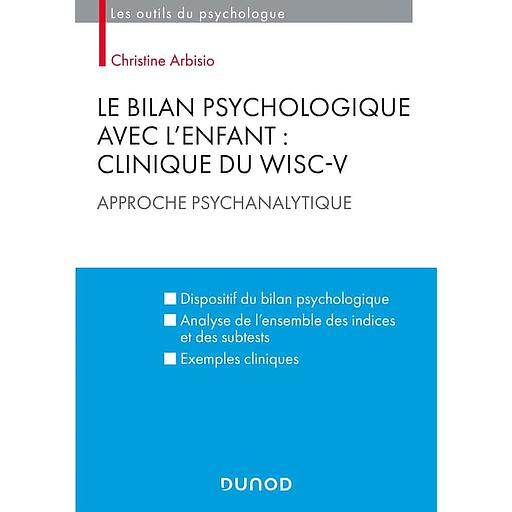 Le bilan psychologique avec l'enfant : Clinique du WISC-V  - Approche psychanalytique