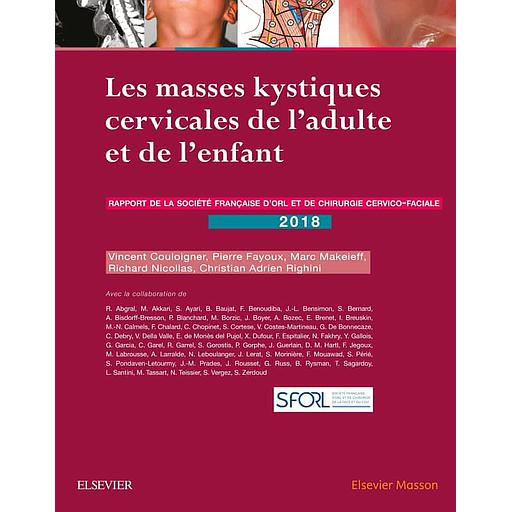 Les masses kystiques cervicales de l'adulte et de l'enfant - Rapport de la Société française d'ORL et de chirurgie cervicale