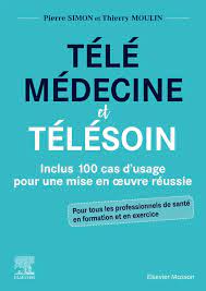 CAMPUS TELEMEDECINE ET TELESOIN  - INCLUS 100 CAS D'USAGE POUR UNE MISE EN OEUVRE REUSSIE