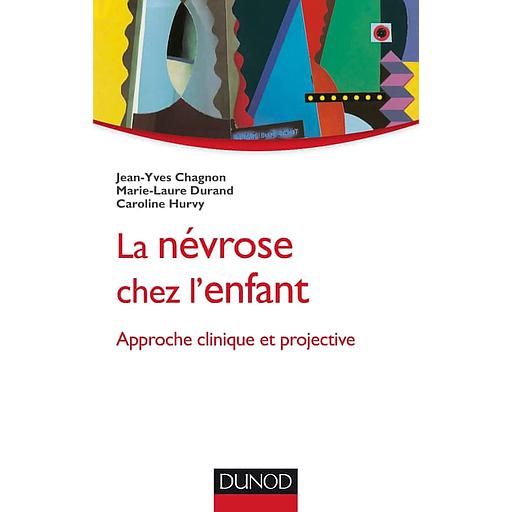 La névrose chez l'enfant - Approche clinique et projective