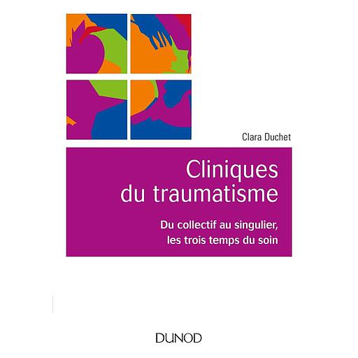 Cliniques du traumatisme - Du collectif au singulier, les trois temps du soin