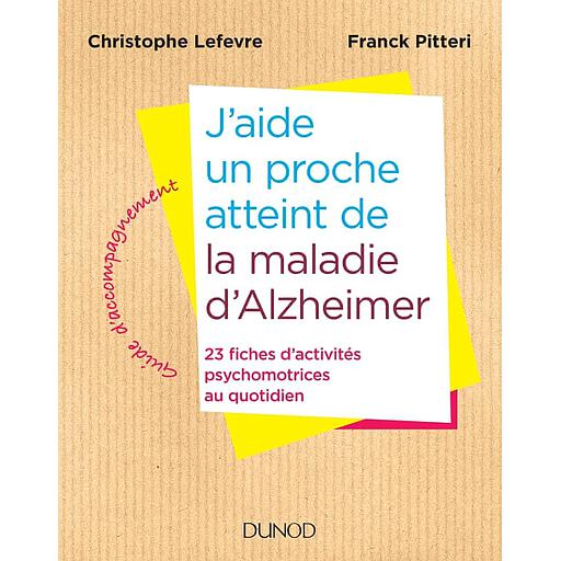 J'aide un proche atteint de la maladie d'Alzheimer - 23 fiches d'activités psychomotrices au quotidien