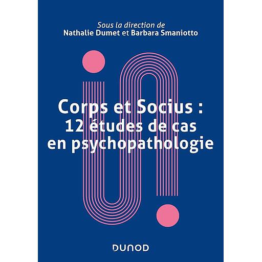 Corps et socius - 12 études de cas en psychopathologie