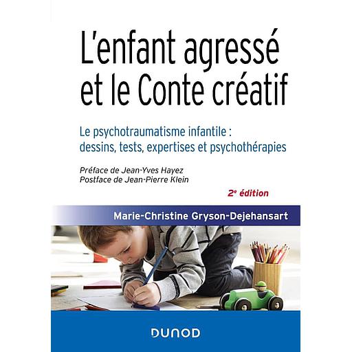 L'enfant agressé et le conte créatif - Le psychotraumatisme infantile : dessins, tests, expertises et psychothérapies