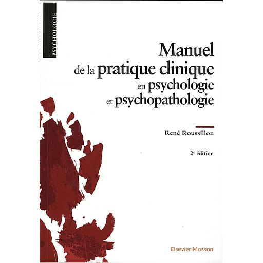 Manuel de la pratique clinique en psychologie et psychopathologie