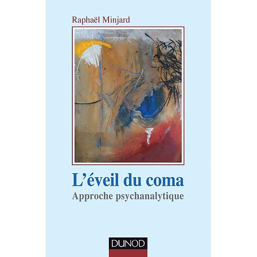 L'éveil du coma - Approche psychanalytique