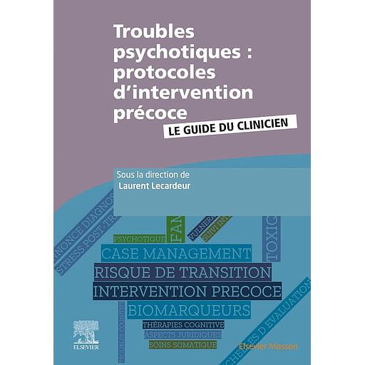 Troubles psychotiques : protocoles d'intervention précoce - Le guide du clinicien