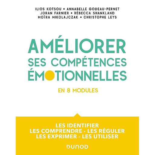 Améliorez vos compétences émotionnelles en 8 modules  - Les identifier, les comprendre, les réguler, les exprimer, les utiliser