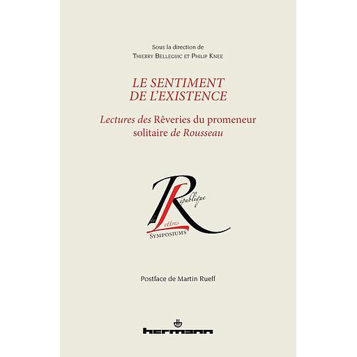 Le sentiment de l'existence  - Lectures des Rêveries du promeneur solitaire de Rousseau
