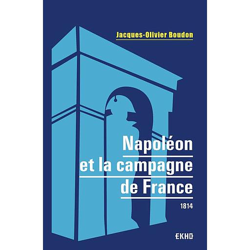 Napoléon et la campagne de France  - 1814