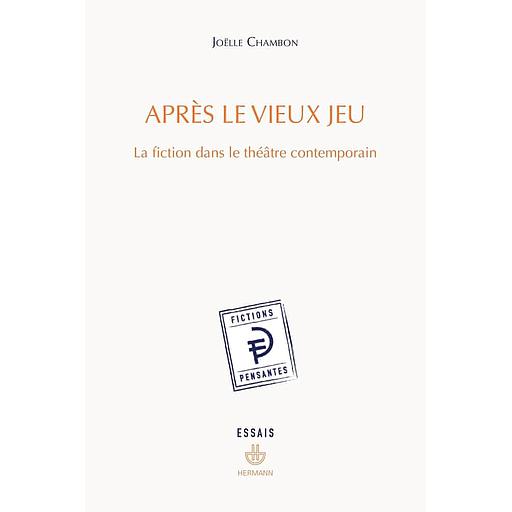 Après le vieux jeu  - La fiction dans le théâtre contemporain