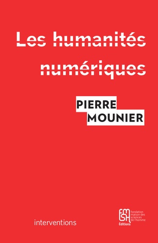 Les humanités numériques  - Une histoire critique